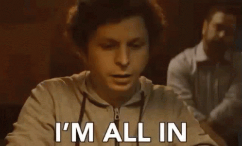 I'm all in